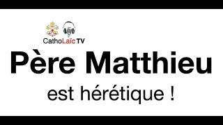 Le Père Matthieu Joigny 89 est hérétique  correction du frère Paul Adrien [upl. by Rennie]