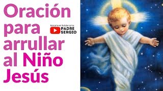 Oración para arrullar al Niño Jesús [upl. by Alene755]