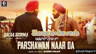 Parshawan Naar Da SlowedReverb Babbu Maan  Latest Punjabi Song 2024 [upl. by Idolah]