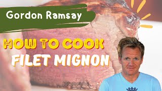 How to Cook Gordon Ramsay Filet Mignon Recipe [upl. by Ahsema85]