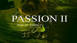 Passion II  Resurrection  Raining Yu [upl. by Aimit]