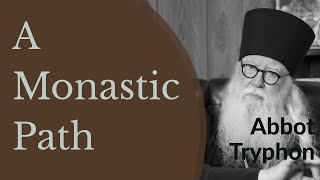 A Monastic Path  Abbot Tryphon [upl. by Mic]