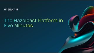 The Hazelcast Platform in Five Minutes [upl. by Delores]