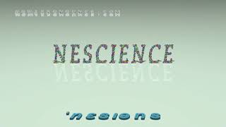 nescience  pronunciation [upl. by Ennahgem]