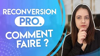 RECONVERSION PROFESSIONNELLE  COMMENT FAIRE [upl. by Yeltneb769]