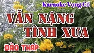 Karaoke Vẫn Nặng Tình Xưa  Dây Đào Thấp  Tác giả Nguyễn Hữu Nghĩa [upl. by Anner]