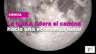 La NASA lidera el camino hacia una economía lunar [upl. by Aiciram]