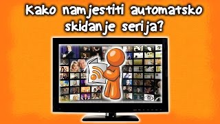 Kako namjestiti automatsko skidanje serija [upl. by Grimbal]