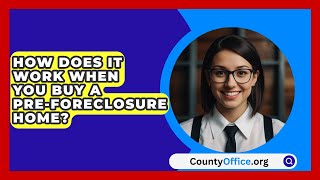 How Does It Work When You Buy A PreForeclosure Home  CountyOfficeorg [upl. by Nirre]