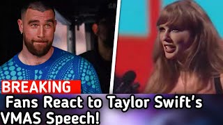 🚨BREAKING🚨 Fans Go Wild Over Taylor Swifts VMAS Speech As She Mention Travis Kelce [upl. by Umont]