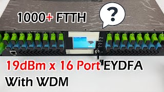 NEW  19dBm x 16 Port EYDFA With WDM for 1000 Customers Completely Fiber to the Home FTTH [upl. by Asaret448]