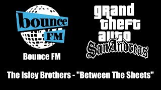 GTA San Andreas  Bounce FM  The Isley Brothers  quotBetween The Sheetsquot [upl. by Jessy529]