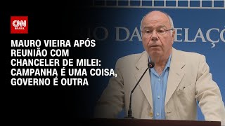 Mauro Vieira após reunião com chanceler de Milei Campanha é uma coisa governo é outra  AGORA CNN [upl. by Addiego]