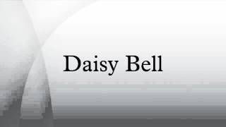 Daisy Bell [upl. by Yditsahc]