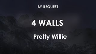 4 Walls  Pretty Willie [upl. by Darej]