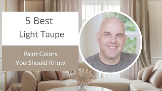 5 Best Light Taupe Paint Colors You Should Know [upl. by Nelly474]