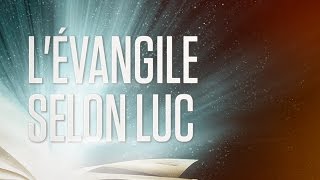 « Lévangile selon Luc »  Le Nouveau Testament  La Sainte Bible Part 3 VF Complet [upl. by Ahtikal]