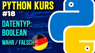 Datentyp quotBooleanquot Wahrheitswerte TrueFalse  018  Python Kurs Deutsch [upl. by Anilatac265]