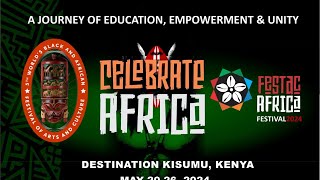 FESTAC AFRICA FESTIVAL 2024 DESTINATION KISUMU KENYA  20TH  26TH MAY 2024 [upl. by Adilen]