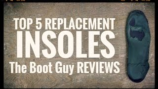 TOP FIVE REPLACEMENT INSOLES  The Boot Guy Reviews [upl. by Bolten]