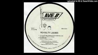 Royalty Ladies Fly Guys Are Fresh RampB Version1986 [upl. by Anaihs]