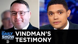 Trump Impeachment Update Vindman’s Explosive Testimony  The Daily Show [upl. by Tuck]