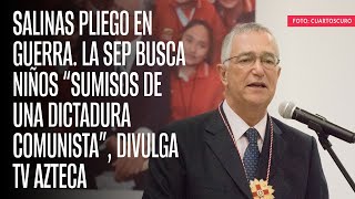 La SEP busca niñosesclavos “sumisos de una dictadura comunista” divulga TV Azteca [upl. by Nymzaj]