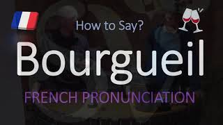 How to Pronounce Bourgueil French Wine Pronunciation [upl. by Narad]