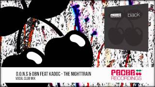 DONS amp DBN feat Kadoc  The Nighttrain Vocal Club Mix [upl. by Alyak193]