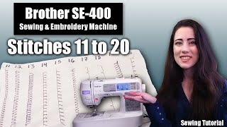 The Basics Stitches 11 to 20 with your Brother SE 400 Sewing amp Embroidery Machine [upl. by Fernandina]