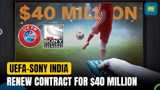 Sony India Extends Media Rights Deal With UEFA Till 2027  Live Sports To Continue On SONYLIV [upl. by Panther54]