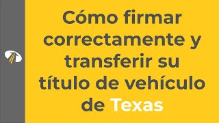 Cómo firmar correctamente y transferir su título de vehículo de Texas [upl. by Bekah]