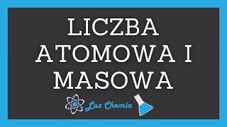 LICZBA ATOMOWA I MASOWA  Matura z chemii [upl. by Neehahs]