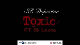 SB Dope5tar  Toxic Ft SB Locca [upl. by Sieber768]