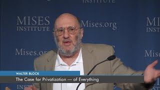 The Case for Privatization — of Everything  Walter Block [upl. by Hewe]