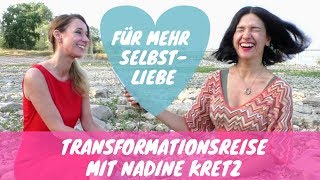 TRANSFORMATIONSREISE ZUR SELBSTLIEBE 💖 mit Nadine Kretz 🙌 Blockaden lösen 🌈 Bessere Beziehung 💑 [upl. by Carbo583]