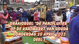 Draaiorgel De Pansfluiter op de Kaasmarkt van Gouda  20 april 2023  DEEL 1 [upl. by Knarf]