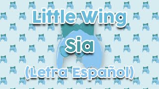 Sia  Little Wing Letra Español  CEO LYRICS [upl. by Peh]