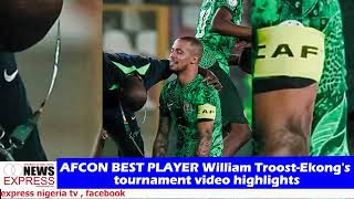 AFCON BEST PLAYER William TroostEkongs tournament video highlights [upl. by Ailgna]