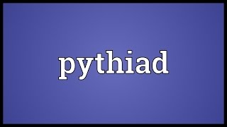 Pythiad Meaning [upl. by Inatsed67]