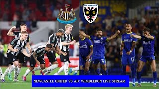 NEWCASTLE UNITED VS AFC WIMBLEDON LIVE REACTION STREAM [upl. by Packer550]