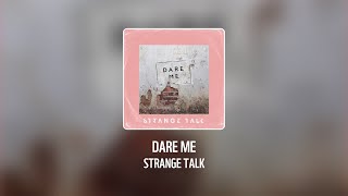 Strange Talk  Dare Me [upl. by Ariaj388]