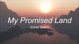 Josiah Queen  My Promised Land Lyrics [upl. by Salamanca976]