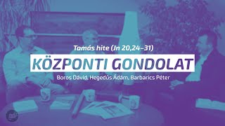 Központi Gondolat – Tamás hite Jn 2024–31 [upl. by Millisent703]