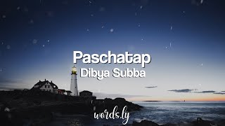 Paschatap Lyrics  Dibya Subba  Nepali Lyrics🎵 [upl. by Arlene163]