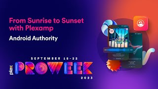 Plex Pro Week ‘23 From Sunrise to Sunset with Plexamp [upl. by Naihtsirc198]