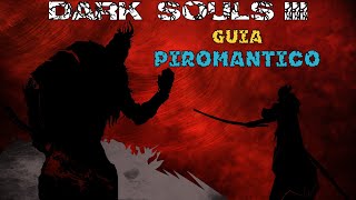 DARK SOULS 3 GUÍABUILD DEFINITIVA Y MALEABLE DE PIROMANTICO 2020 [upl. by Anayik]