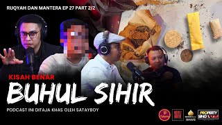 KISAH BENAR BUHUL SIHIR  RUQYAH DAN MANTERA EP 27 PART 22 [upl. by Gustaf349]