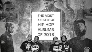 Most Anticipated Hip Hop Albums of 2018  DEHH [upl. by Corwun719]