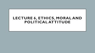 L 6 Moral and Political Attitude Paper 4 Ethics for Mains UPSCCSEIAS [upl. by Akemahs]